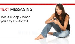 Text Messaging - Talk is cheap  when you say it with text