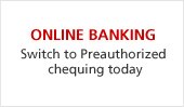 Switch to Preauthorized chequing today