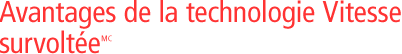 Avantages de la technologie Vitesse