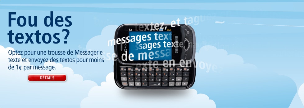 Fou des textos? - Optez pour une trousse de Messagerie texte et envoyez des textos pour moins de 1 ¢ par message.