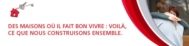 Des maisons ou il fait bon vivre : voilà, ce que nous construisons ensemble.