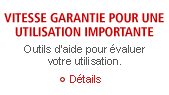 VITESSE GARANTIE POUR UNE UTILISATION IMPORTANTE