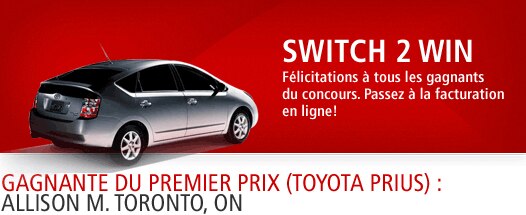 Félicitations à tous les gagnants du concours Passez à la facturation en ligne! Gagnante du premier prix (Toyota Prius) : Allison M. Toronto, ON