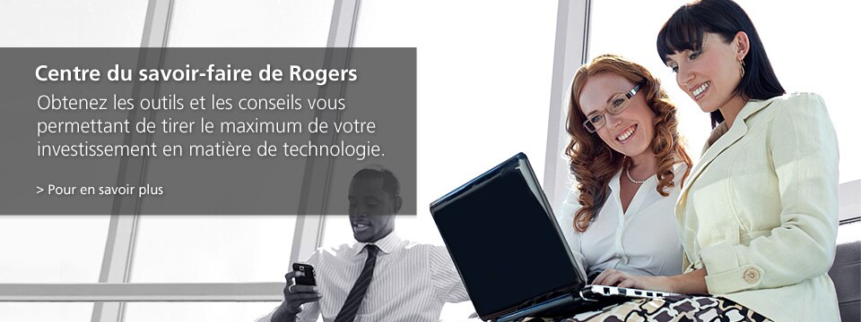 Centre de ressources pour les entreprises de Rogers Centre de ressources pour les entreprises de Rogers