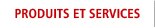 PRODUITS ET SERVICES