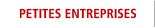 PETITES ENTREPRISES