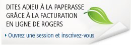 DITES ADIEU &Agrave; LA PAPERASSE GR&Agrave; LA FACTURATION EN LIGNE DE ROGERS