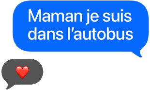 Une bulle de texte dit « Maman je suis dans l’autobus », avec un émoji de cœur en réponse