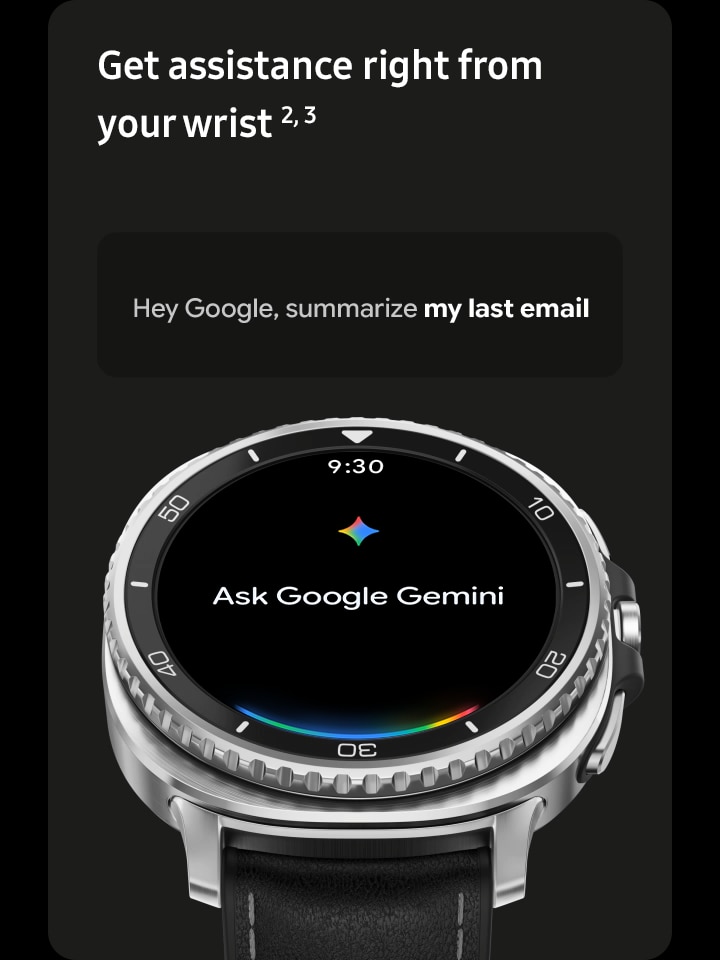 Galaxy Watch8 Classic slightly tilted. Traditional watch-like watch face onscreen. Text box that indicates the voice command feature of Google Gemini. Text Hey Google, Summarize my last email. Watch face changes to Google Gemini. Time at the top, text Ask Google Gemini in the middle..