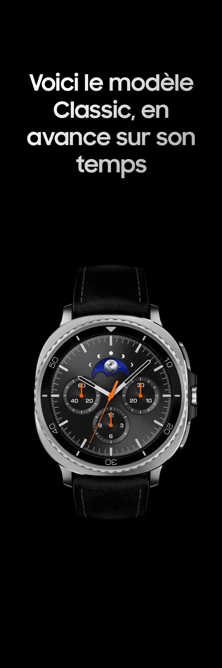 Gros plan sur la montre Galaxy Watch8 Classic. La scène change. La montre Galaxy Watch8 Classic est orientée vers l’avant, avec la lunette rotative en mouvement. Le cadran a l’apparence d’une montre traditionnelle et les aiguilles se déplacent dans le sens des aiguilles d’une montre. La scène change. La montre Galaxy Watch8 Classic est agrandie, montrant l’ensemble de l’appareil avec un bracelet hybride fixé.